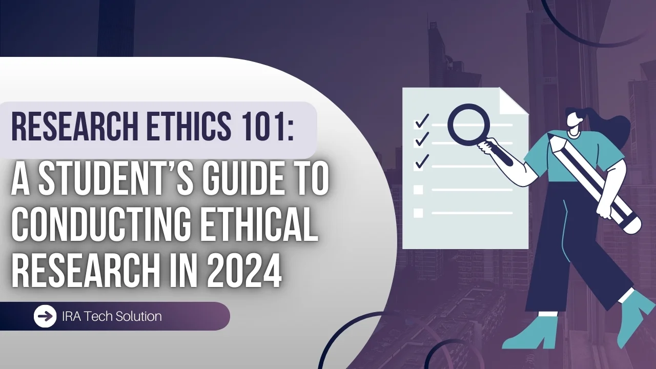 A Student’s Guide to Conducting Ethical Research in 2024